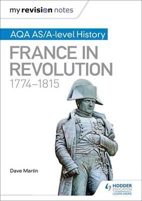 My Revision Notes: AQA AS/A-level History: France in Revolut