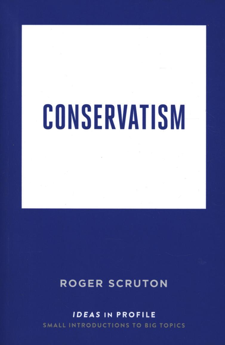 Conservatism: Ideas in Profile