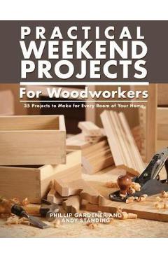 Coperta cărții 'Practical Weekend Projects for Woodworkers'