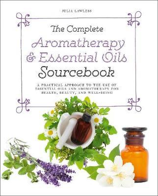 Complete Aromatherapy & Essential Oils Sourcebook
