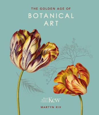 Golden Age of Botanical Art (Royal Botanical Gardens, Ke