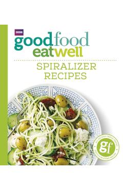 Good Food Eat Well: Spiralizer Recipes