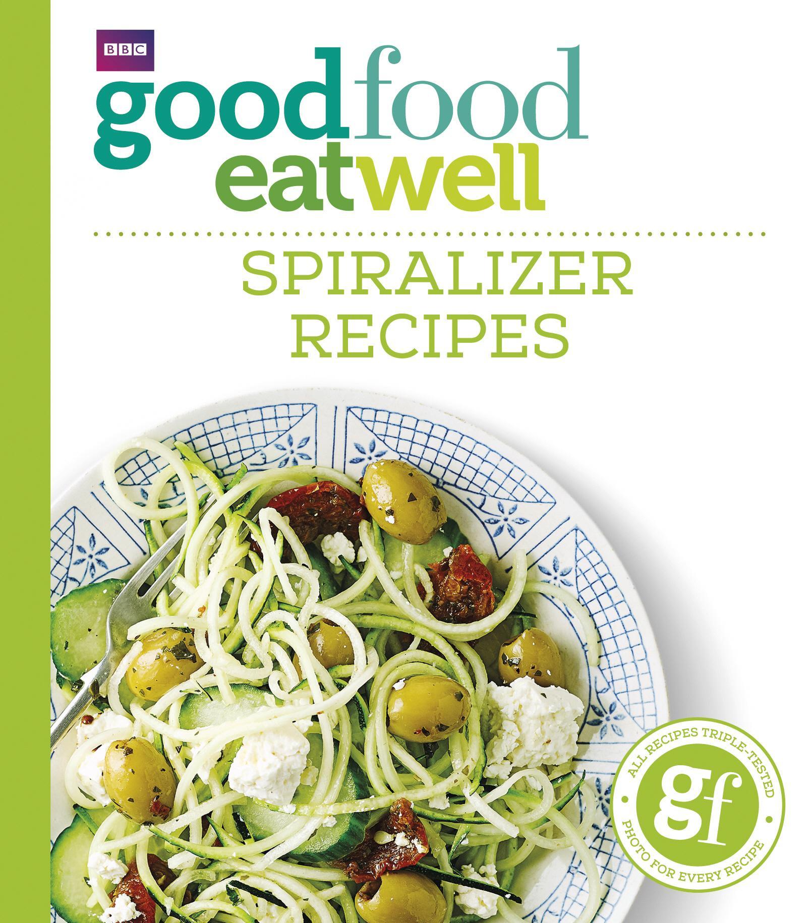 Good Food Eat Well: Spiralizer Recipes