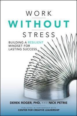 Work without Stress: Building a Resilient Mindset for Lastin