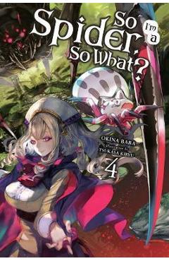 Coperta cărții 'So I'm a Spider, So What?, Vol. 4 (light novel)'