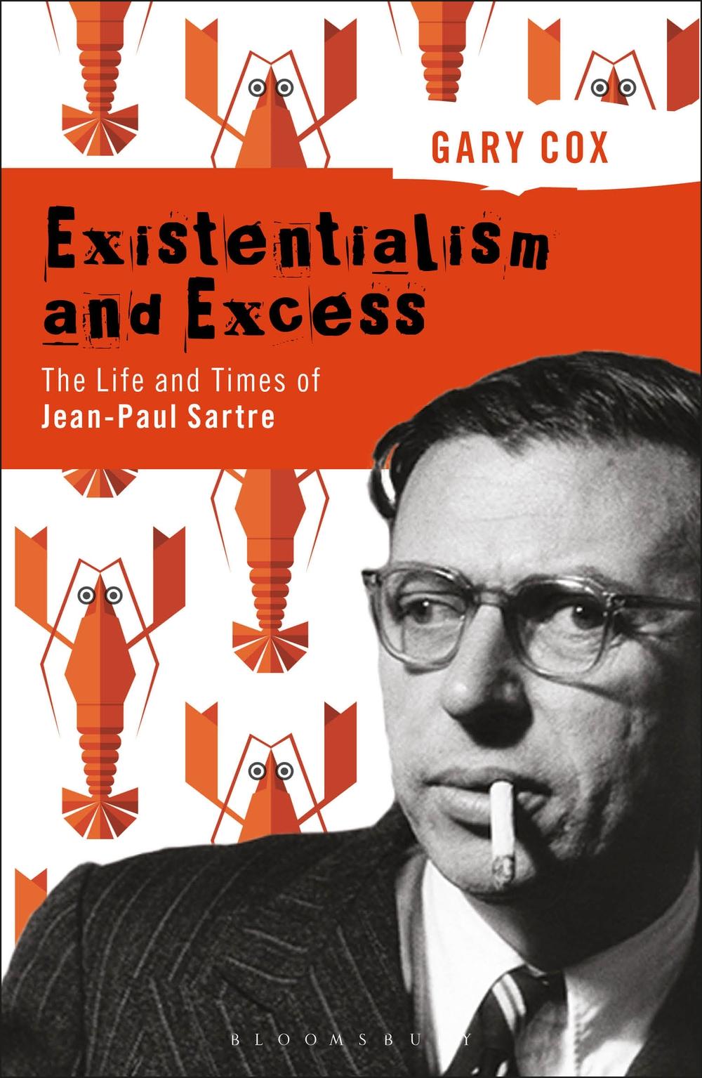 Existentialism and Excess: The Life and Times of Jean-Paul S