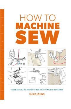 How to Machine Sew