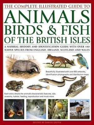 Complete Illustrated Guide to Animals, Birds & Fish of the B