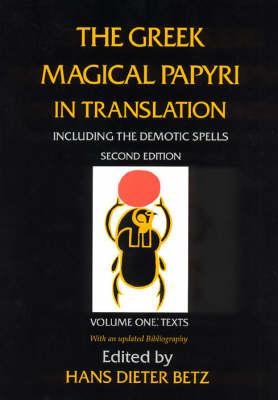 Greek Magical Papyri in Translation, Including the Demonic S