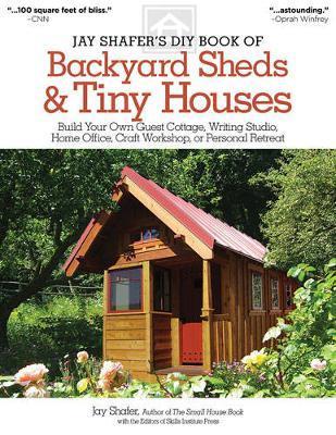 Jay Shafer's DIY Book of Backyard Sheds and Tiny Houses