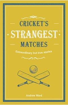 Poza produsului Cricket's Strangest Matches