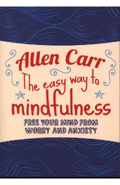 Poza produsului Allen Carr: the Easy Way to Mindfullness