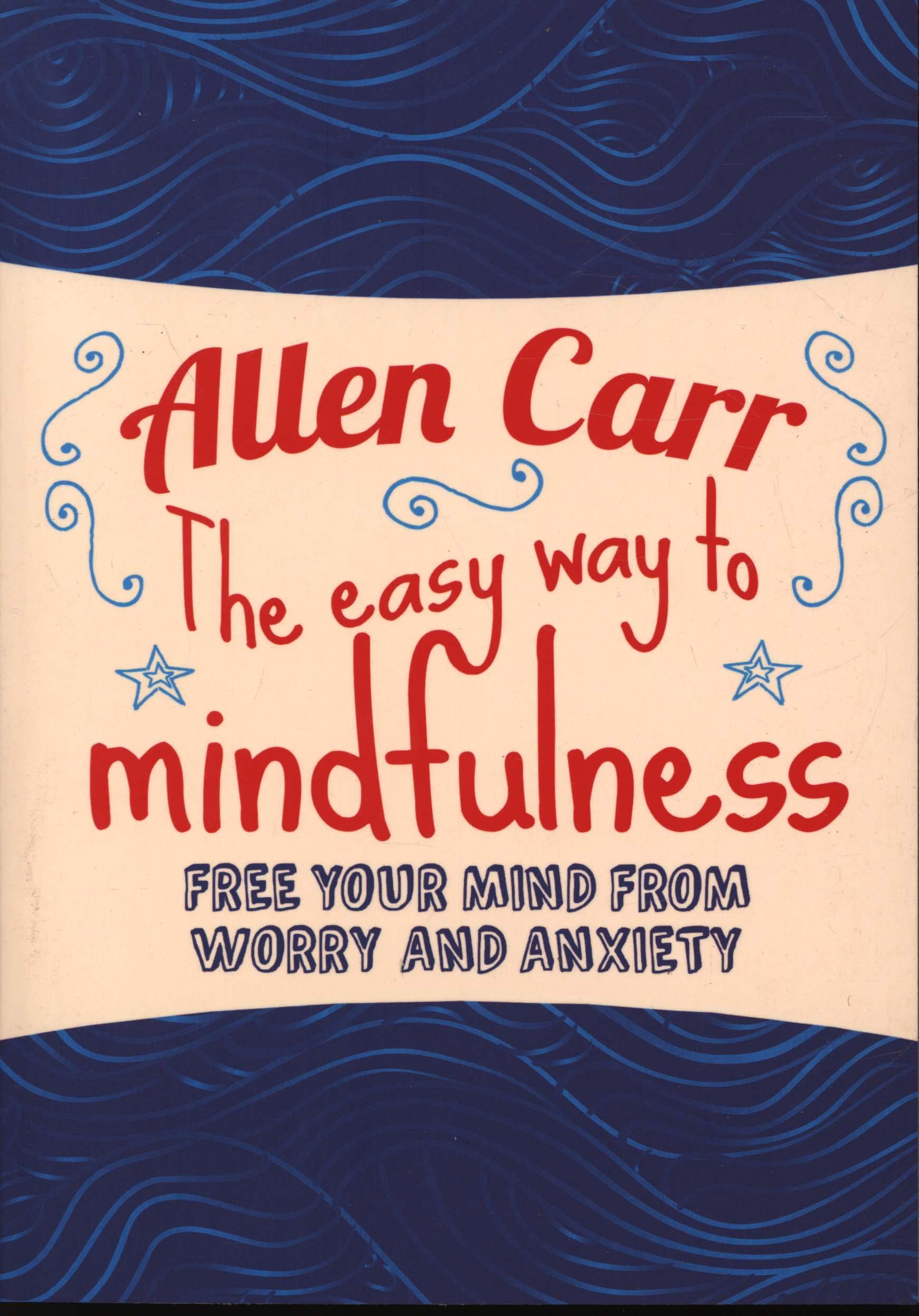 Allen Carr: the Easy Way to Mindfullness