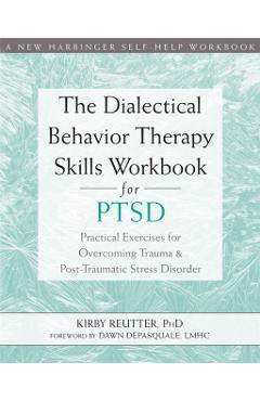 Dialectical Behavior Therapy Skills Workbook for PTSD