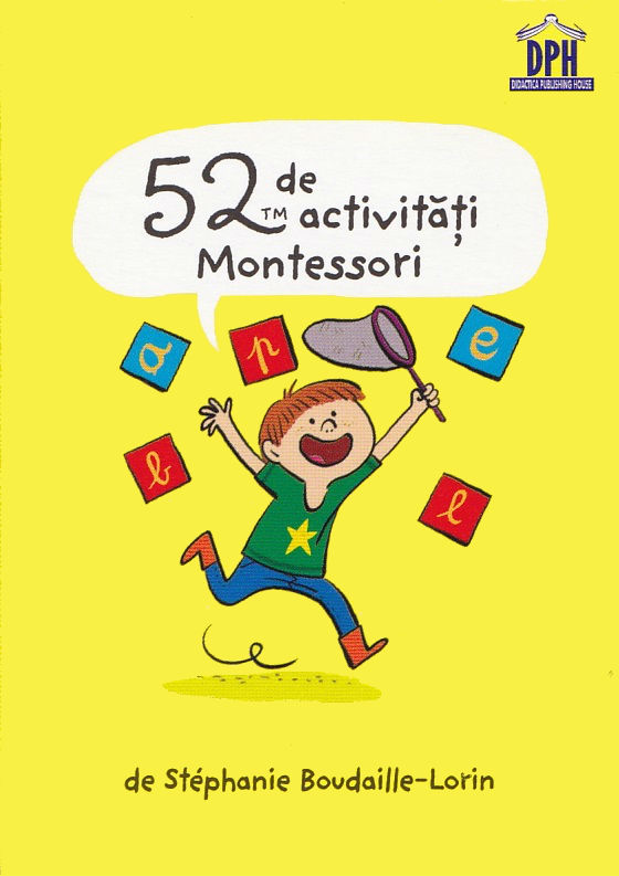 52 de activitati Montessori - Stephanie Boudaille-Lorin