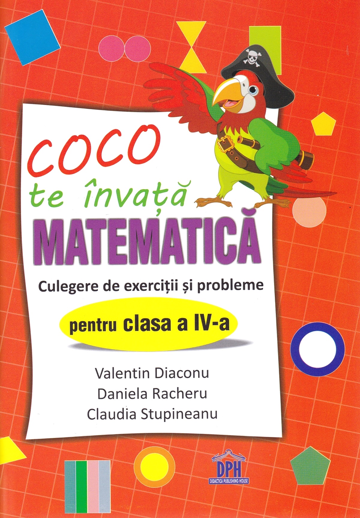 Coco te invata  Matematica - Culegere de exercitii si probleme - Clasa 4 - Valentin Diaconu, Daniela Racheru, Claudia Stupineanu