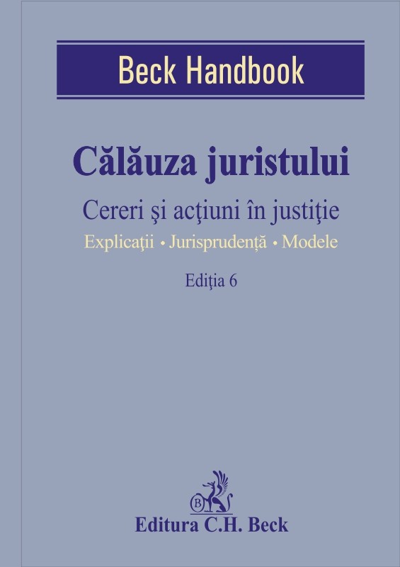 Calauza juristului Ed.6. Cereri si actiuni in justitie