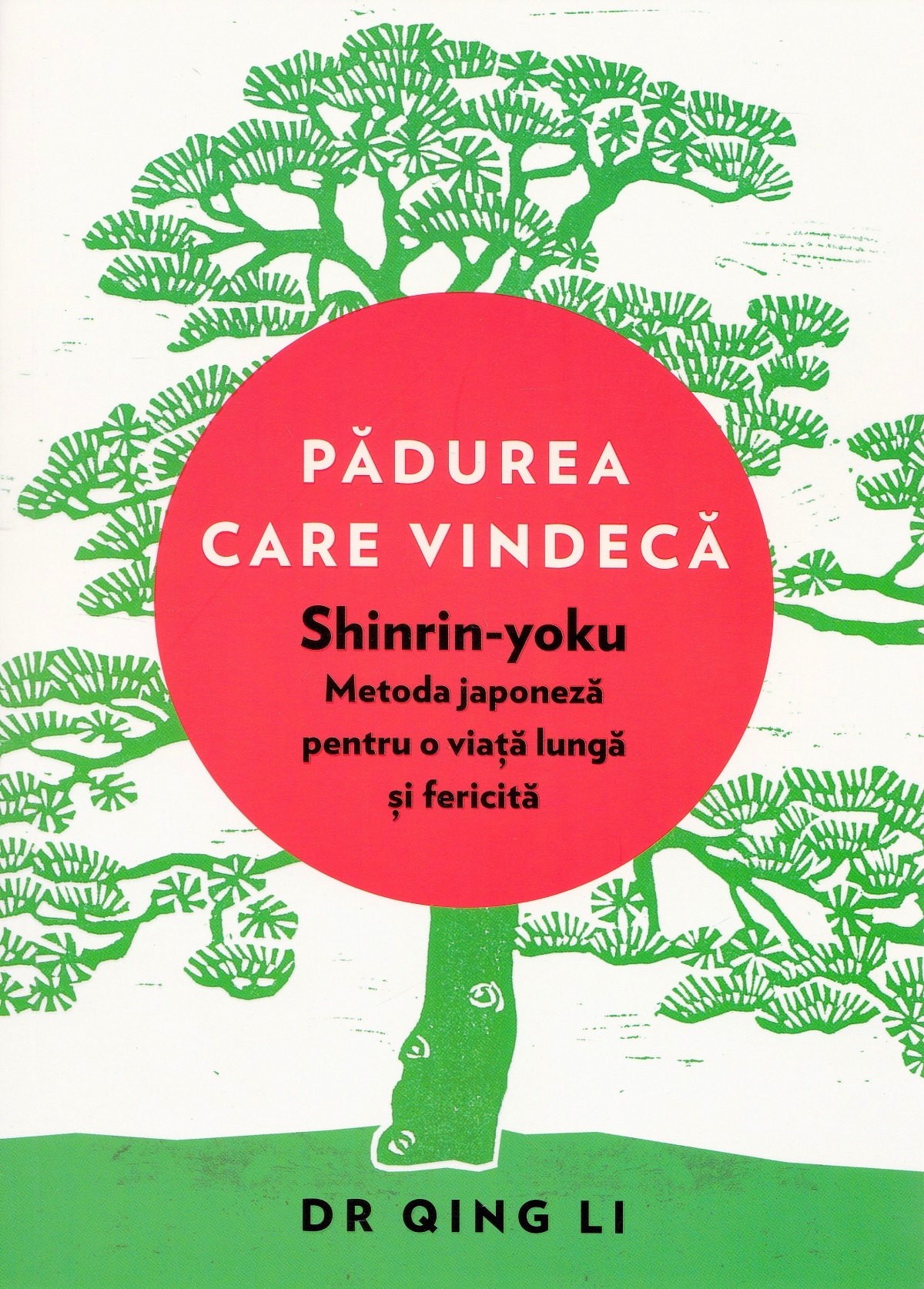 Padurea care vindeca. Shinrin-yoku: metoda japoneza pentru o viata lunga - Dr. Qing Li