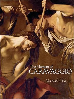 Moment of Caravaggio - Michael Fried