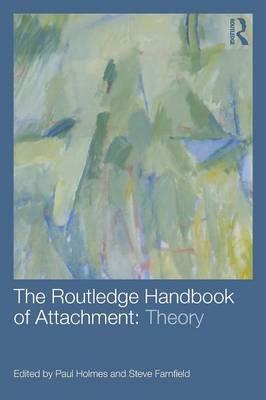 Routledge Handbook of Attachment: Theory - Paul Holmes
