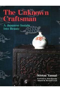 Poza produsului Unknown Craftsman, The: A Japanese Insight Into Beauty - Soetsu Yanagi