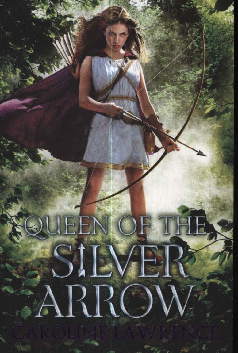 Queen of the Silver Arrow - Caroline Lawrence