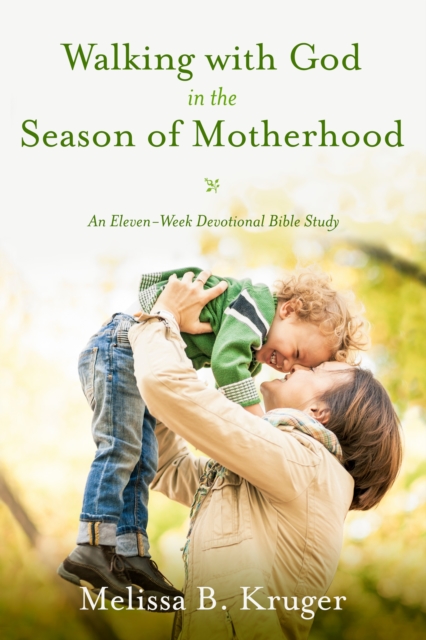 Walking with God in the Season of Motherhood - Kruger B. Melissa