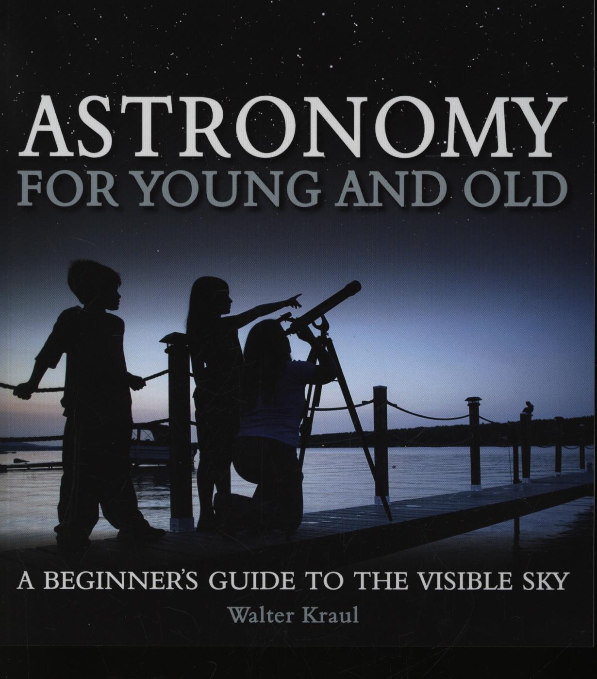 Astronomy for Young and Old - Walter Kraul