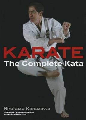 Karate: The Complete Kata - Hirokazu Kanazawa
