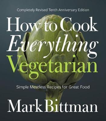 How to Cook Everything Vegetarian - Marc Bittman