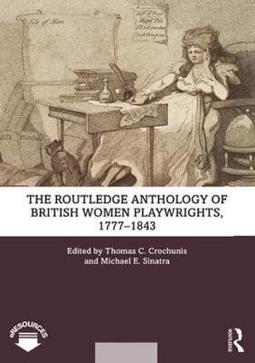 Routledge Anthology of British Women Playwrights, 1777-1843 - Michael E Sinatra