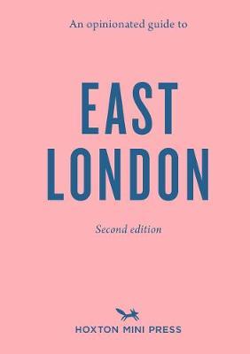 Opinionated Guide To East London (second Edition) - Hoxton Press