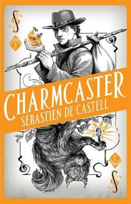 Spellslinger 3: Charmcaster - Sebastien De Castell