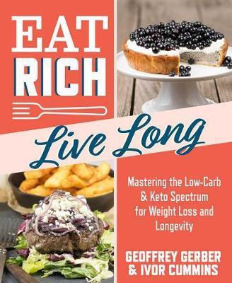 Eat Rich, Live Long - Ivor Cummins