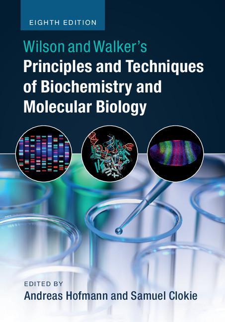 Wilson and Walker's Principles and Techniques of Biochemistr - Andreas Hofmann