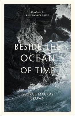 Beside the Ocean of Time - George Mackay Brown
