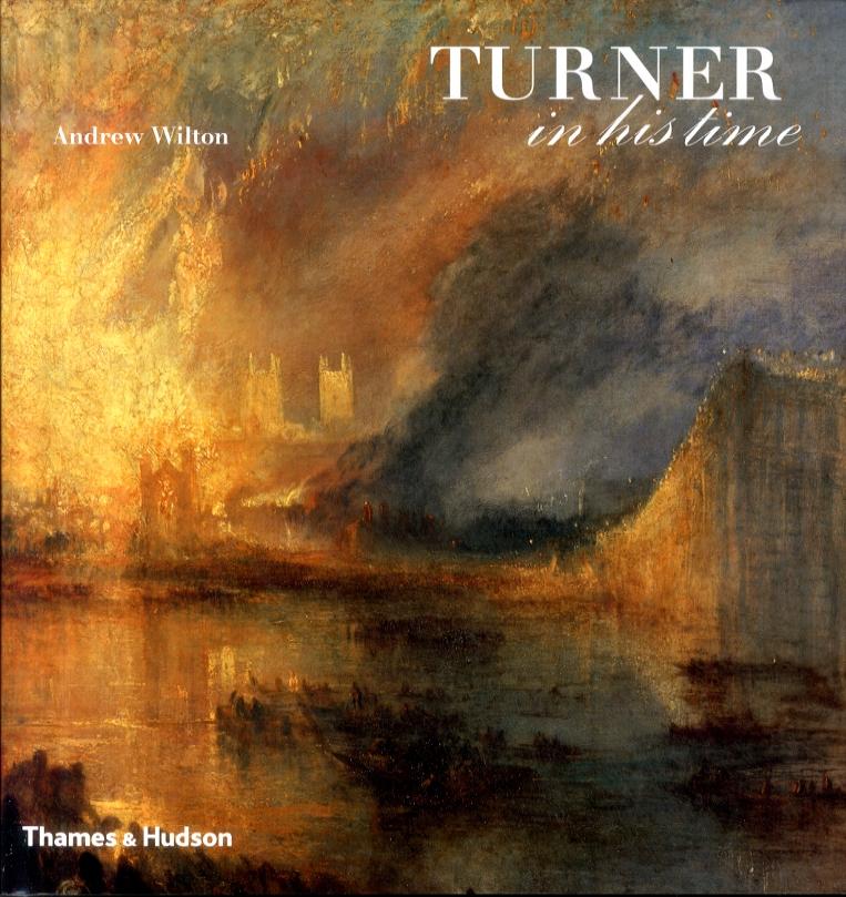 Turner in his Time - Andrew Wilton