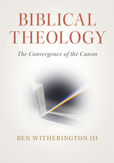 Biblical Theology - Ben Witherington  III