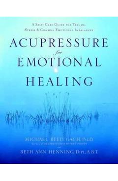 Poza produsului Acupressure For Emotional Heal - Michael Reed Gach