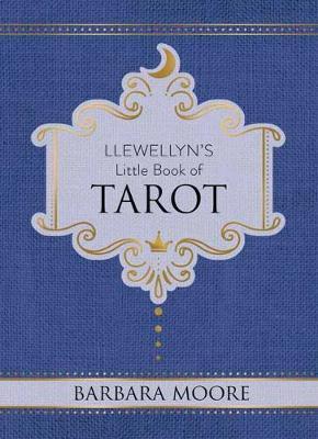Llewellyn's Little Book of Tarot - Barbara Moore