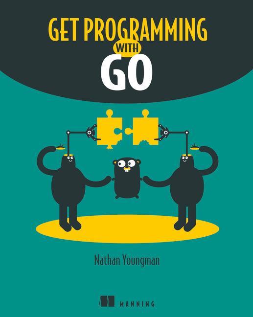 Get Programming with Go - Nathan Youngman