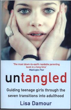 Untangled: Guiding Teenage Girls Through the Seven Transitions into  Adulthood: Damour Ph.D., Lisa: 9780553393071: : Books