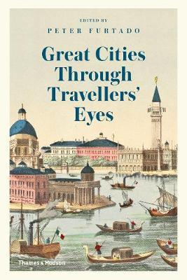 Great Cities Through Travellers' Eyes - Peter Furtado