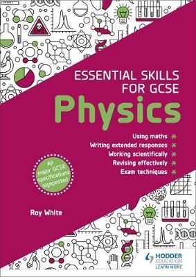Essential Skills for GCSE Physics - Roy White