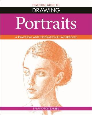 Essential Guide to Drawing: Portraits - Barrington Barber