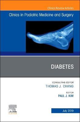 Diabetes, An Issue of Clinics in Podiatric Medicine and Surg - Paul J Kim