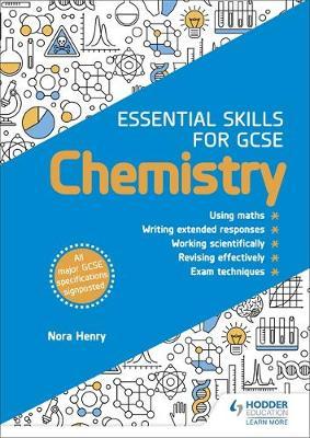 Essential Skills for GCSE Chemistry - Nora Henry