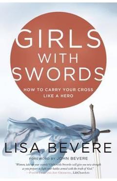 Girls with Swords - Lisa Bevere
