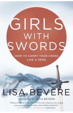 Girls with Swords - Lisa Bevere