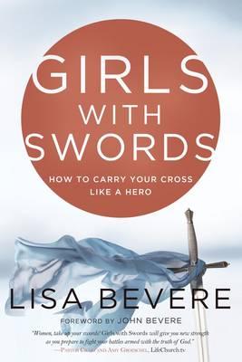 Girls with Swords - Lisa Bevere